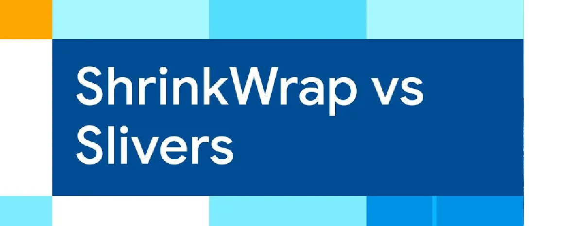 ShrinkWrap vs Slivers in Flutter